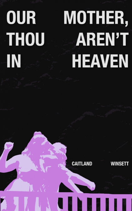 Our Mother, Thou Aren’t In Heaven