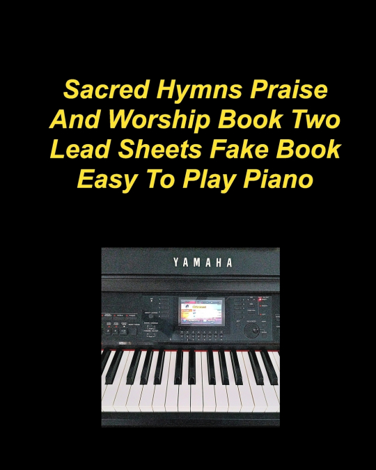 Sacre Hymns Praise And Worship Book Two Lead Sheets Fake Book Easy To Play Piano