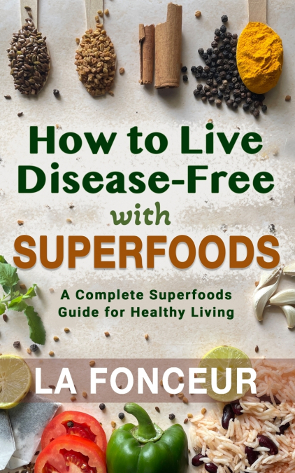 How to Live Disease-Free with Superfoods - Color Print