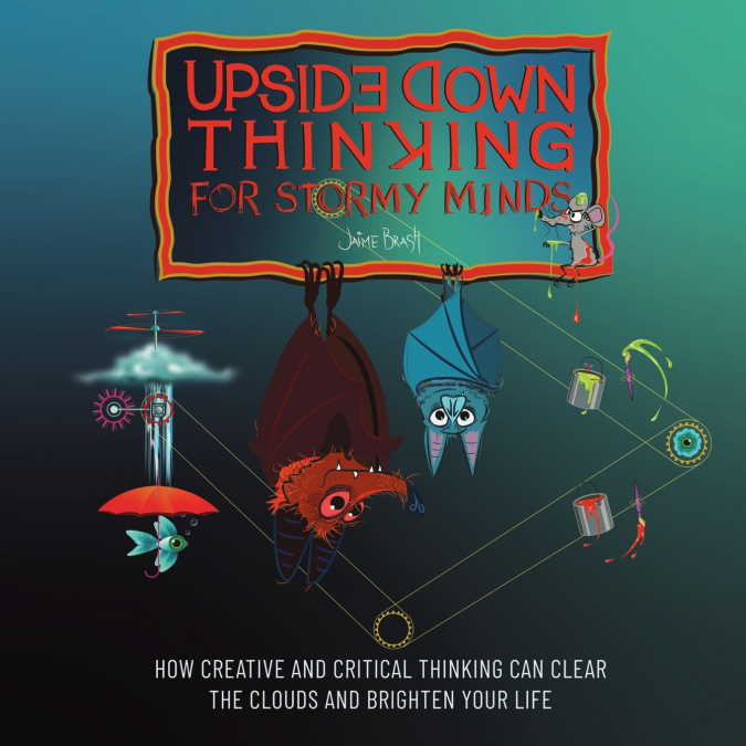 Upside Down Thinking for Stormy Minds