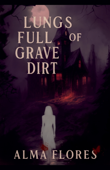 Lungs full of Grave Dirt