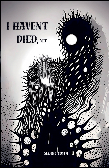 I haven’t died, yet