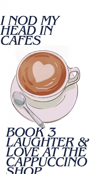 Laughter & Love At The Cappuccino Shop
