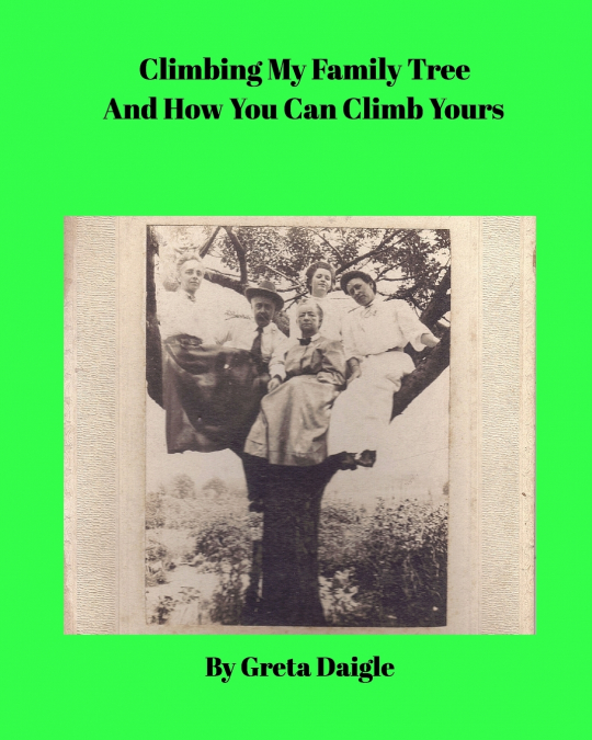 Climbing My Family Tree and How You Can Climb Yours