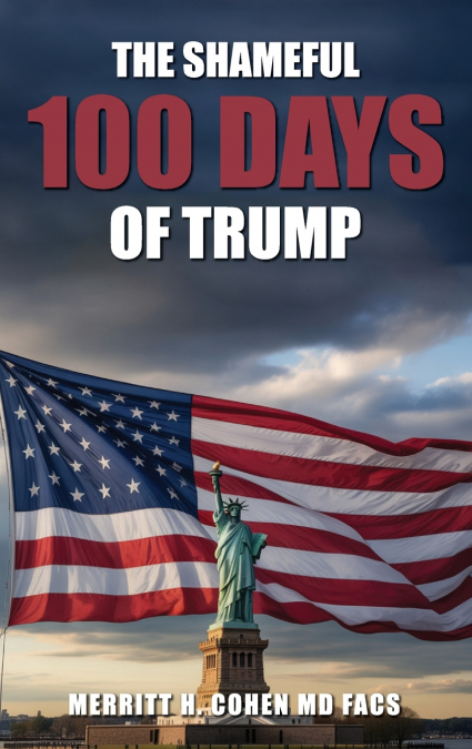 The Shameful 100 Days Of  Trump  January 20 - April 29, 2025