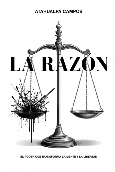 LA RAZÓN EL PODER QUE TRANSFORMA LA MENTE Y LA LIBERTAD