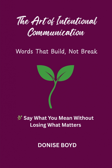 The Art of Intentional Communication