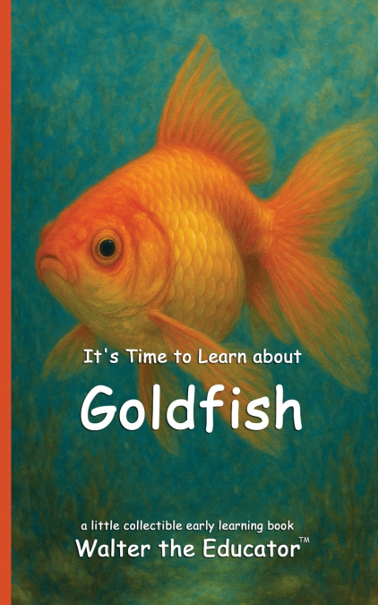 It’s Time to Learn about Goldfish
