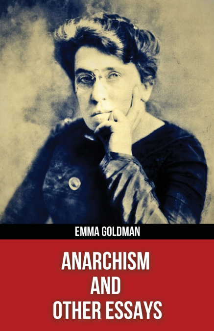 Anarchism and Other Essays(Polis & Praxis Red Series)(Annotated)