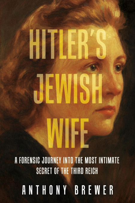 Hitler’s Jewish Wife