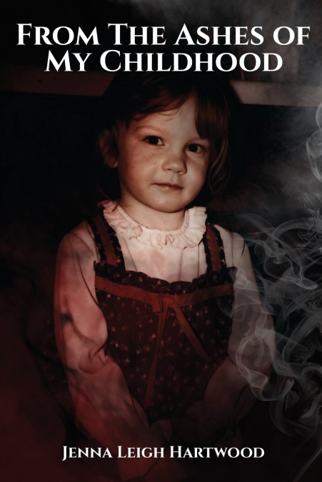 From the Ashes of My Childhood  - Reckoning with the Past, Reclaiming My Future
