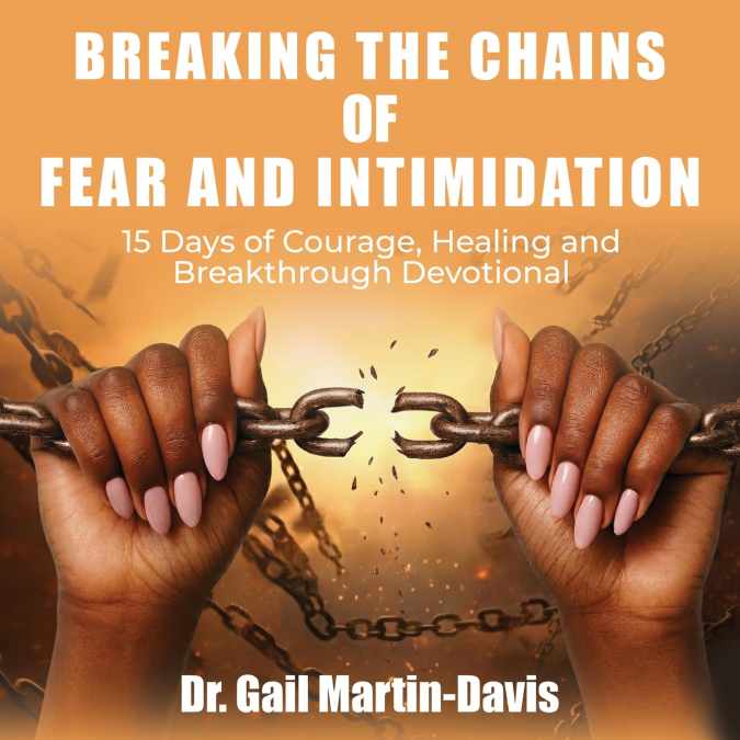 Breaking the Chains of Fear and Intimidation