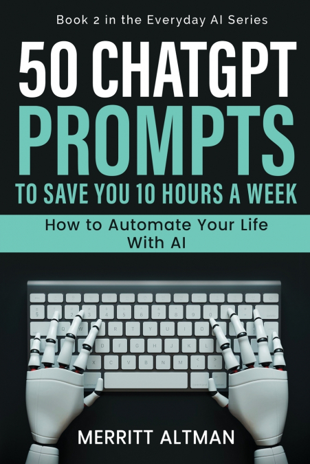 50 ChatGPT Prompts to Save You 10 Hours a Week