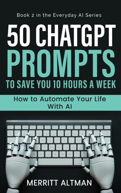 50 ChatGPT Prompts to Save You 10 Hours a Week