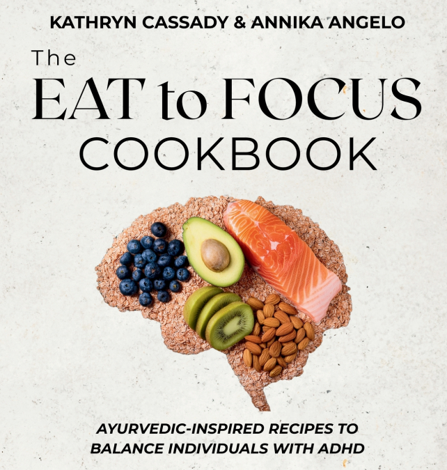 The Eat to Focus Cookbook