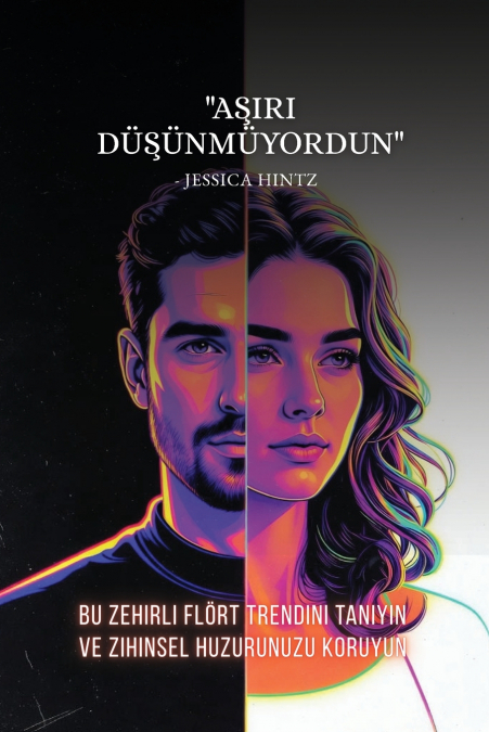 'Aşırı Düşünmüyordun'