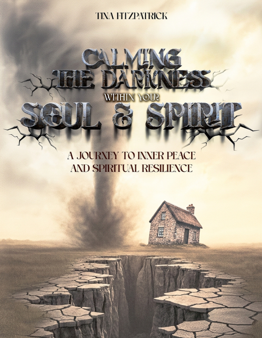 CALMING  THE DARKNESS WITHIN  YOUR SOUL AND SPIRIT