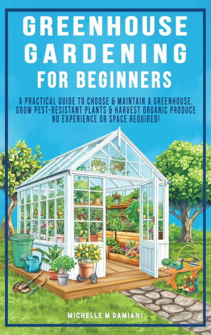Greenhouse Gardening For Beginners