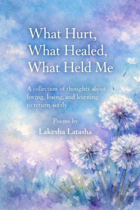What Hurt, What Healed, What Held Me