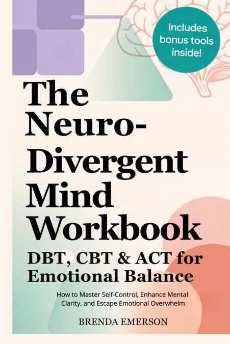 The Neurodivergent Mind Workbook - DBT, CBT & ACT for Emotional Balance