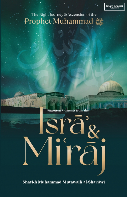 Forgotten Moments from the Isra & Miraj