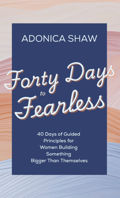 Forty Days to Fearless