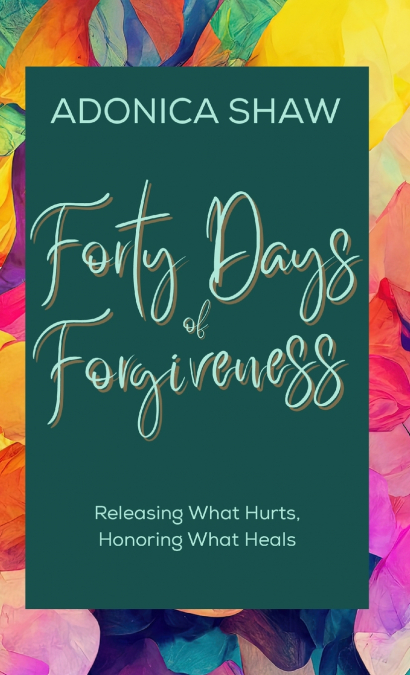 Forty Days of Forgiveness