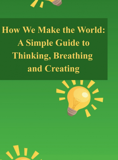 How We Make the World