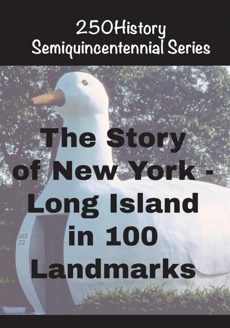 The Story of  New York - Long Island  In 100  Landmarks