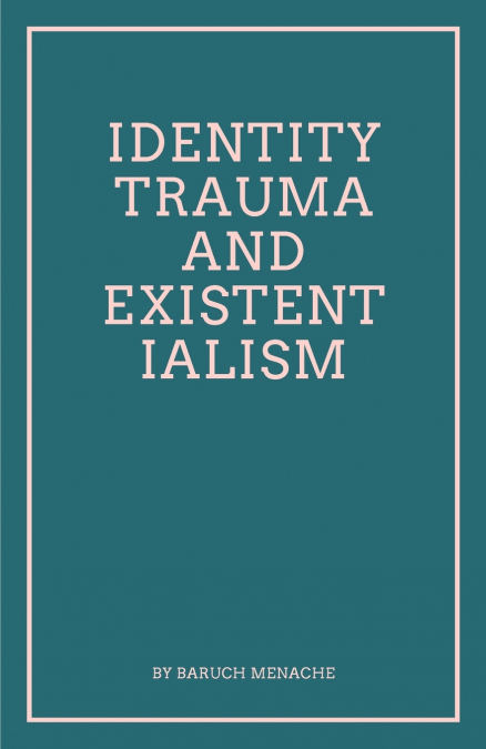Identity, Trauma and Existentialism