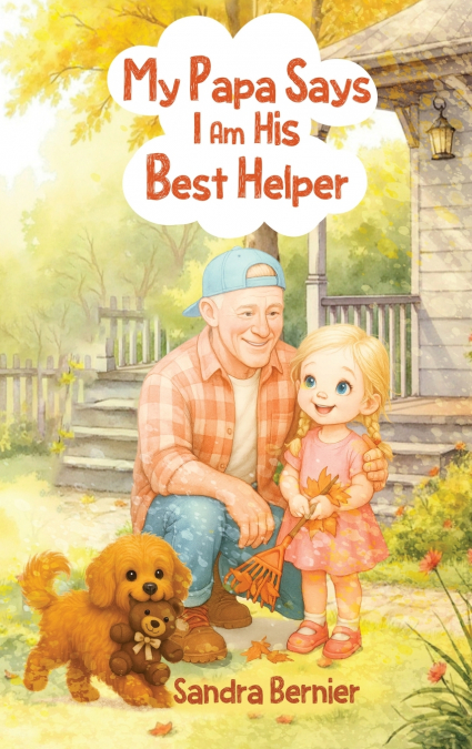 My Papa Says I am His Best Helper
