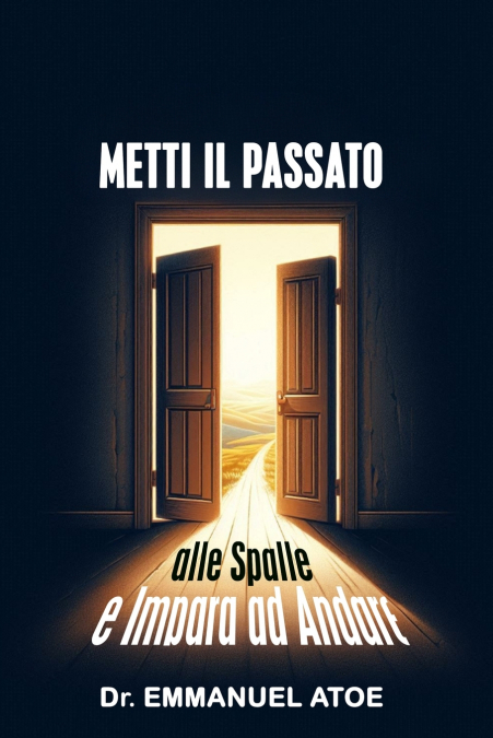 METTI  IL PASSATO ALLE SPALLE E IMPARA AD ANDARE AVANTI