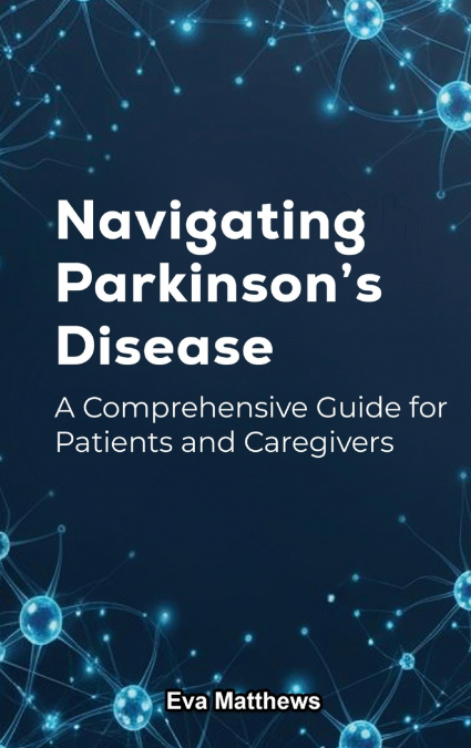 NAVIGATING PARKINSON’S DISEASE