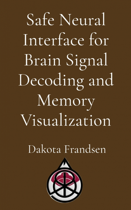 Safe Neural Interface for Brain Signal Decoding and Memory Visualization