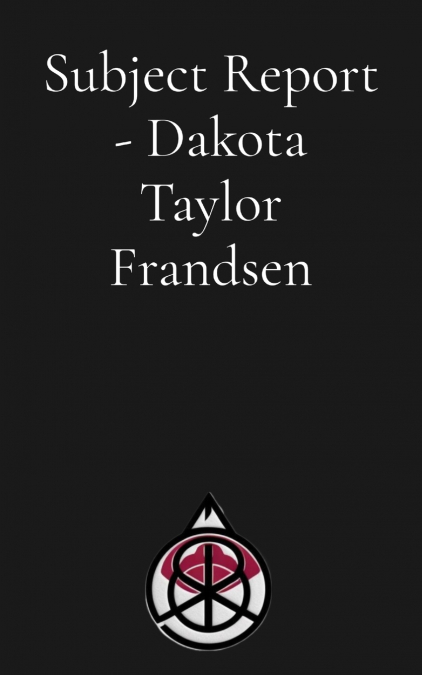 Subject Report - Dakota Taylor Frandsen