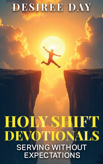 HOLY SHIFT DEVOTIONALS SERVING WITHOUT EXPECTATION