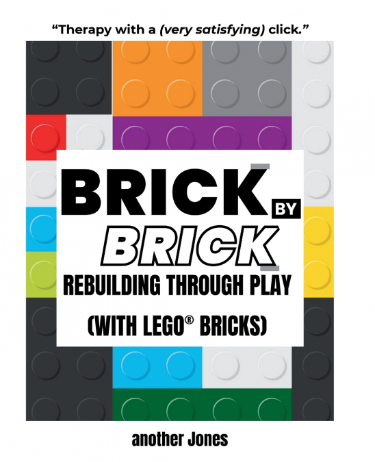 Brick By Brick - Rebuilding Through Play (with LEGO® Bricks)
