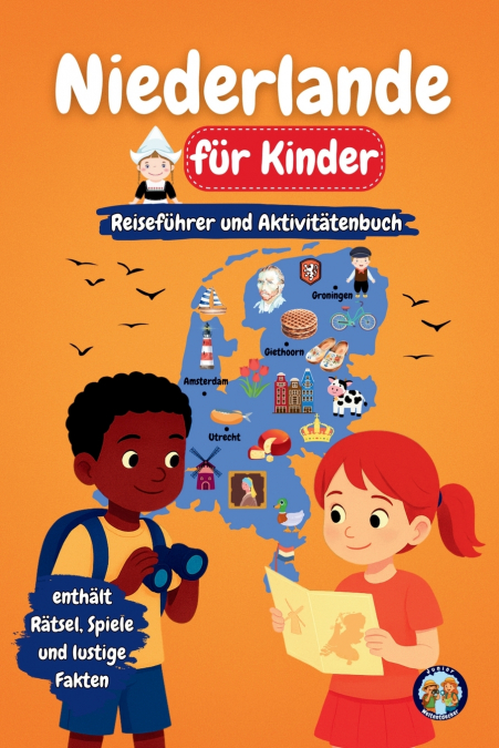 Niederlande für Kinder - Reiseführer und Aktivitätenbuch
