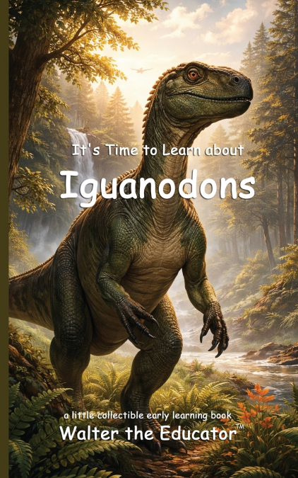 It’s Time to Learn about Iguanodons