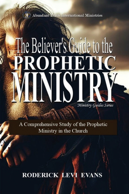 The Believer’s Guide to the Prophetic Ministry