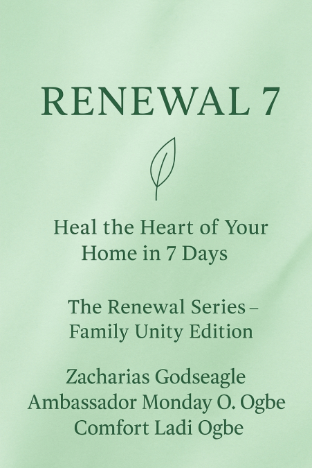 RENEWAL 7 Heal the Heart of Your Home in 7 Days The Renewal Series - Family Unity Edition