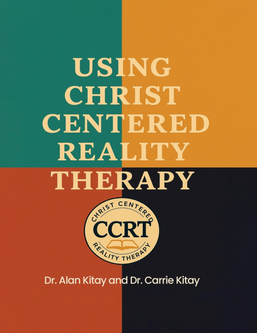 USING CHRIST CENTERED REALITY THERAPY