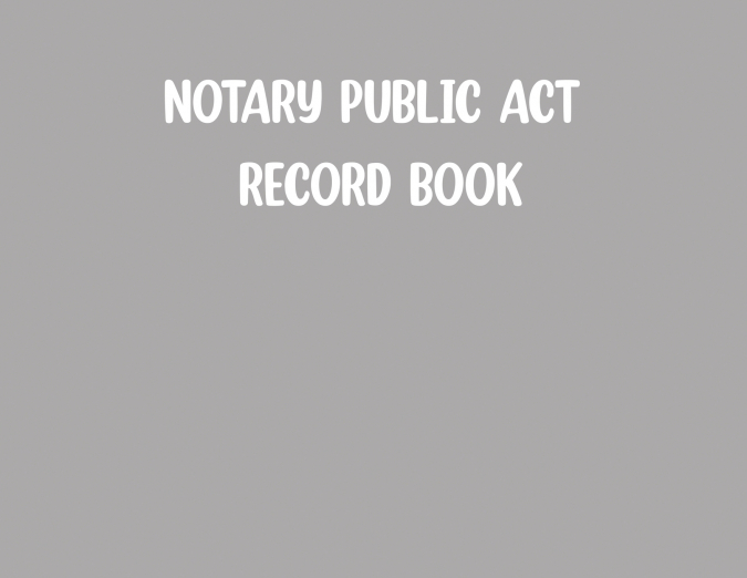 Notary Public Act Record Book-Grey
