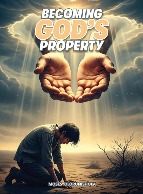 BECOMING GOD’S PROPERTY