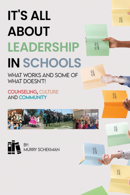 It’s All About Leadership in Schools...What works and some of what doesn’t! Counselors, Culture and Community
