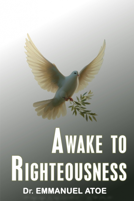 AWAKE TO RIGHTEOUSNESS
