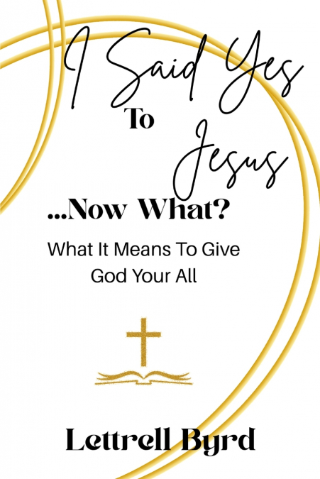 I Said Yes To Jesus ... Now What?