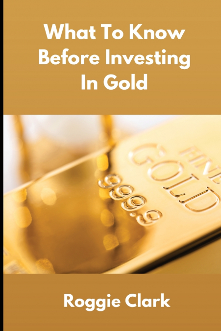 What To Know Before Investing In Gold