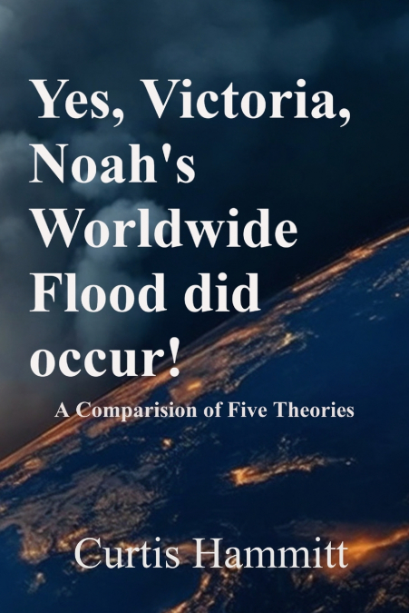 Yes, Victoria, Noah’s Worldwide Flood did occur!
