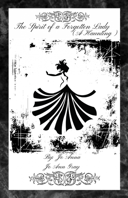 The Spirit of a Forgotten Lady (A Haunting)